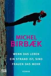 book cover of Wenn das Leben ein Strand ist, sind Frauen das Mehr by Michel Birbaek