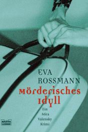 book cover of Mörderisches Idyll: Ein Mira Valensky Krimi by Eva Rossmann