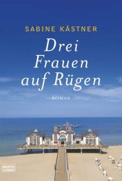 book cover of Drei Frauen auf Rügen by Sabine Kästner