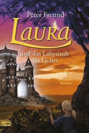 book cover of Laura 06 und das Labyrinth des Lichts by Peter Freund