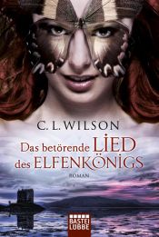 book cover of Das betörende Lied des Elfenkönigs by C. L. Wilson