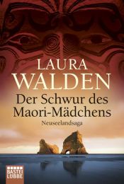 book cover of Der Schwur des Maorimädchens : Neuseelandsaga by Laura Walden