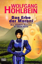 book cover of Das Erbe der Moroni. Drei CHARITY-Romane in einem Band. by Волфганг Холбайн