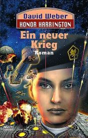 book cover of Honor Harrington. Ein neuer Krieg by David Weber