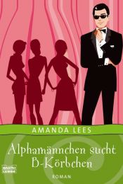 book cover of Alpha-Männchen sucht B-Körbchen by Amanda Lees