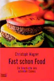 book cover of Fast schon Food by Christoph Wagner