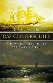 book cover of Das Geisterschiff. Die Geschichte der Mary Celeste. by Eigel Wiese