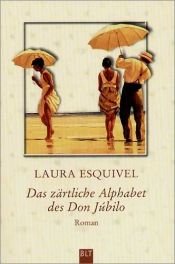book cover of Das zärtliche Alphabet des Don Jubilo (Edition Lübbe) by Laura Esquivel