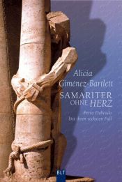 book cover of Samariter ohne Herz : Petra Delicado löst ihren sechsten Fall by Алисия Хименес Бартлетт