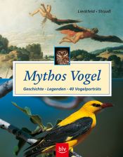 book cover of Mythos Vogel Geschichte, Legenden, 40 Vogelporträts by Claus-Peter Lieckfeld