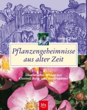 book cover of Pflanzengeheimnisse aus alter Zeit. Überliefertes Wissen aus Kloster-, Burg- und Bauerngärten by Gertrud Scherf