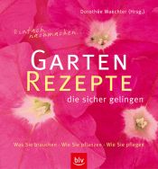 book cover of Garten-Rezepte die sicher gelingen. Einfach nachmachen by Dorothee Waechter