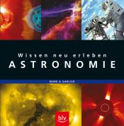 book cover of Wissen neu erleben - Astronomie by Mark A. Garlick