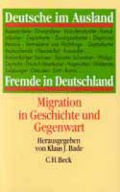 book cover of Deutsche im Ausland. Fremde in Deutschland. Migration in Geschichte und Gegenwart by Klaus J. Bade