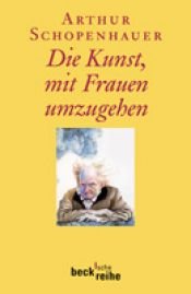 book cover of Die Kunst, mit Frauen umzugehen by Артур Шопенхауер