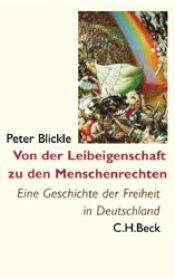 book cover of Von der Leibeigenschaft zu den Menschenrechten: Eine Geschichte der Freiheit in Deutschland by Peter. Blickle