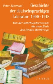 book cover of Geschichte der deutschsprachigen Literatur 1900 - 1918 by Peter Sprengel