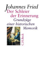 book cover of Der Schleier der Erinnerung : Grundzüge einer historischen Memorik by Johannes Fried