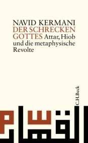 book cover of Der Schrecken Gottes : Attar, Hiob und die metaphysische Revolte by Navid Kermani