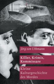 book cover of Killer, Krimis, Kommissare. Eine kleine Kulturgeschichte des Mordens by Jörg von Uthmann