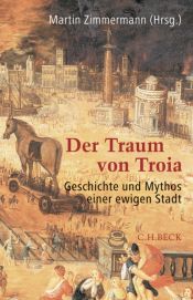 book cover of Der Traum von Troia. Geschichte und Mythos einer ewigen Stadt by Martin Zimmermann