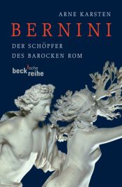 book cover of Bernini. Der Schöpfer des barocken Rom by Arne Karsten