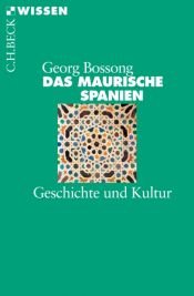book cover of Das Maurische Spanien: Geschichte und Kultur by Georg Bossong