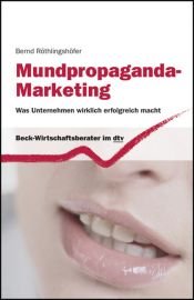 book cover of Mundpropaganda-Marketing: Was Unternehmen wirklich erfolgreich macht by Bernd Röthlingshöfer