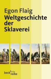 book cover of Weltgeschichte der Sklaverei by Egon Flaig