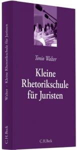 book cover of Kleine Rhetorikschule für Juristen by Tonio Walter