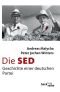 Geschichte der SED : von der Gründung bis zur Linkspartei
