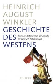 book cover of Geschichte des Westens: Von den Anfängen in der Antike bis zum 20. Jahrhundert by Heinrich A. Winkler