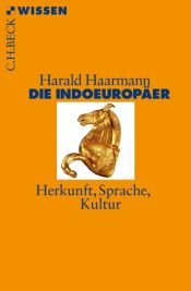 book cover of Die Indoeuropäer : Herkunft, Sprachen, Kulturen by Harald Haarmann
