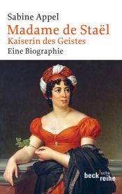 book cover of Madame de Staël: Kaiserin des Geistes by Sabine Appel