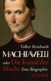book cover of Machiavelli: oder Die Kunst der Macht by Volker Reinhardt
