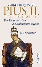 book cover of Pius II. Piccolomini: Der Papst, mit dem die Renaissance begann by Volker Reinhardt