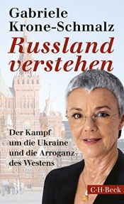 book cover of Russland verstehen: Der Kampf um die Ukraine und die Arroganz des Westens (Beck Paperback) by Gabriele Krone-Schmalz