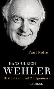book cover of Hans-Ulrich Wehler: Historiker und Zeitgenosse by Paul Nolte