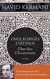 book cover of Ungläubiges Staunen: Über das Christentum by Navid Kermani