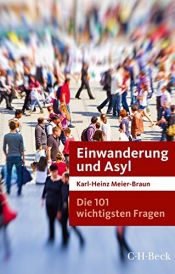 book cover of Die 101 wichtigsten Fragen: Einwanderung und Asyl by Karl-Heinz Meier-Braun
