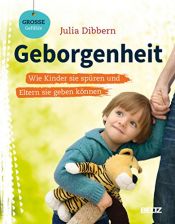 book cover of Geborgenheit: Wie Kinder sie spüren und Eltern sie geben können (Beltz Nikolo) by Julia Dibbern