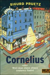 book cover of Cornelius. Oder weil man dann etwas anderes findet. by Sigurd Pruetz