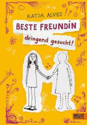 book cover of Beste Freundin dringend gesucht!: Roman für Kinder by Katja Alves