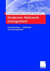 book cover of Modernes Netzwerkmanagement: Anforderungen - Methoden - Anwendungsfelder by Jens Aderhold