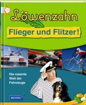 book cover of Löwenzahn - Flieger und Flitzer: Die rasante Welt der Fahrzeuge by Sandra Noa