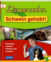 book cover of Löwenzahn - Schwein gehabt!: Haustiere: niedlich, nützlich und exotisch by Sandra Noa