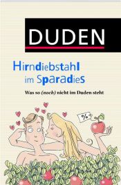 book cover of Duden - Hirndiebstahl im Sparadies: Was so (noch) nicht im Duden steht by Lothar Lemnitzer