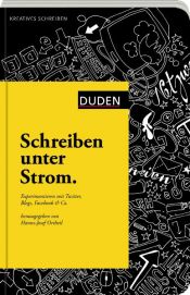 book cover of Schreiben unter Strom: Experimentieren mit Twitter, Blogs, Facebook & Co by Stephan Porombka