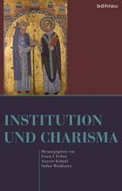 book cover of Institution und Charisma : Festschrift für Gert Melville zum 65. Geburtstag by Annette Kehnel|Franz J. Felten|Stefan Weinfurter