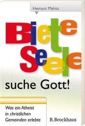 book cover of Biete Seele - suche Gott!: Was ein Atheist in christlichen Gemeinden erlebte by Hemant Mehta